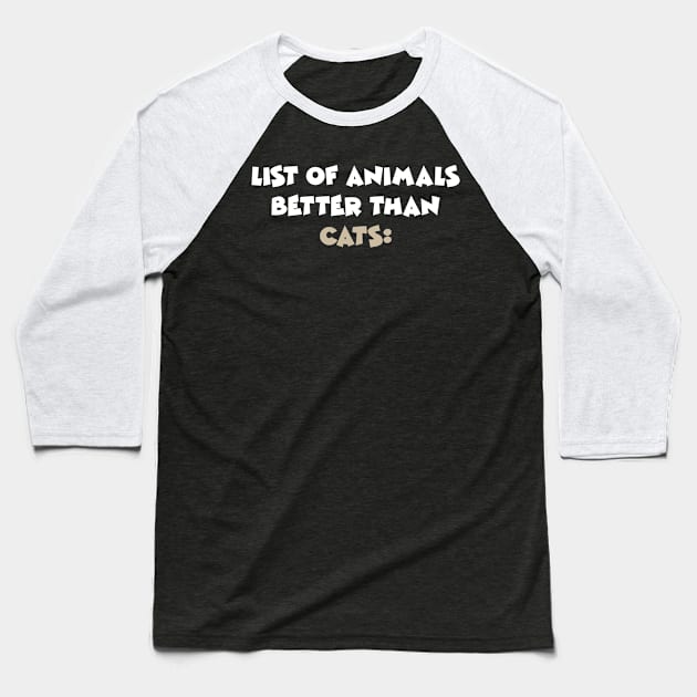 List Of Animals Better Than Cats Baseball T-Shirt by ninarts